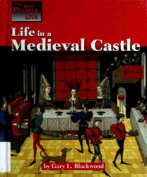 Life in a Medieval Castle (How People Live)