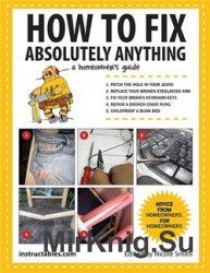 How to Fix Absolutely Anything: A Homeowner’s Guide