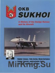 OKB Sukhoi - A History of the Design Bureau and its Aircraft