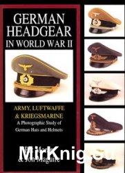 German Headgear in World War II Vol.I
