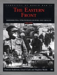 The Eastern Front: Barbarossa, Stalingrad, Kursk and Berlin 1941-1945 (The Campaigns of World War II)