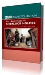  Sherlock Holmes. The BBC Radio Collection  (Аудиокнига)