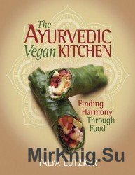 The Ayurvedic Vegan Kitchen: Finding Harmony Through Food