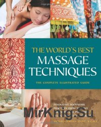 The World’s Best Massage Techniques The Complete Illustrated Guide