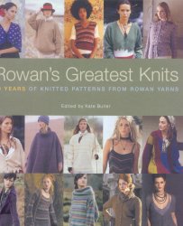 Rowan's Greatest Knits: 30 Years of Knitted Patterns from Rowan Yarns