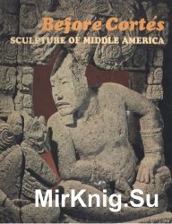 Before Cortes: Sculpture of Middle America