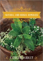 The Good Living Guide to Natural and Herbal Remedies