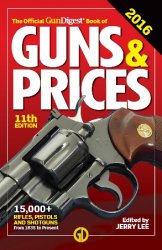 The Official Gun Digest Book of Guns & Prices 2016, 11th Edition