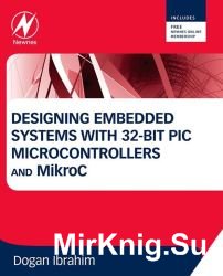 Designing Embedded Systems with 32-Bit PIC Microcontrollers and MikroC