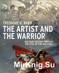 The Artist and the Warrior: Military History Through the Eyes of the Masters