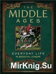 The Middle Ages: Everyday Life in Medieval Europe
