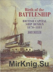 Birth of the Battleship: British Capital Ship Design 1870-1881