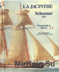 La Jacinthe Schooner 1825: Monograph and Plans at 1/48 Scale
