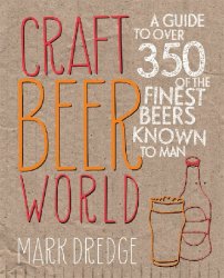 Craft Beer World: A guide to over 350 of the finest beers known to man