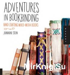 Adventures in Bookbinding: Handcrafting Mixed-Media Books