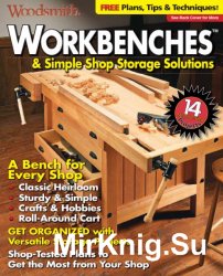 Woodsmith. Workbenches & Simple Shop Storage Solutions (2016)