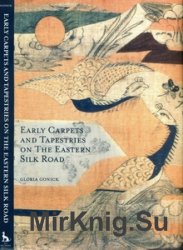 Early Carpets and Tapestries on the Eastern Silk Road