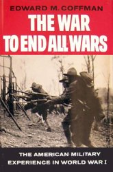 The War to End all Wars: The American Military Experience in World War I