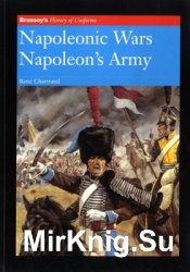 Napoleonic Wars Napoleon’s Army (Brassey’s History of Uniforms)