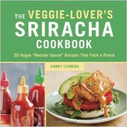 The Veggie Lovers Sriracha Cookbook