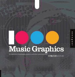 1,000 Music Graphics: A compilation of packaging, posters, and other sound solutions