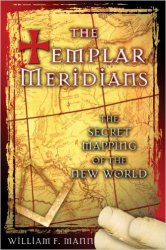 The Templar Meridians: The Secret Mapping of the New World