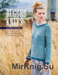 Rugged Knits: 24 Practical Projects for Everyday Living