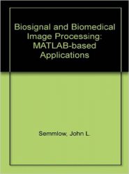 Biosignal and Biomedical Image Processing: MATLAB Based Applications