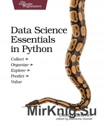 Data Science Essentials in Python: Collect – Organize – Explore – Predict – Value