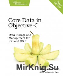 Core Data in Objective-C: Data Storage and Management for iOS and OS X, 3rd Edition
