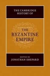 The Cambridge History of the Byzantine Empire c.500-1492