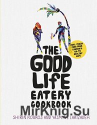 The Good Life Eatery Cookbook