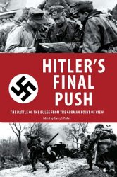 Hitler's Final Push: The Battle of the Bulge from the German Point of View