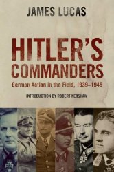 Hitler's Commanders: German Action in the Field 1939-1945