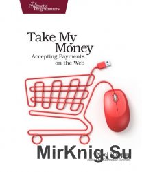 Take My Money: Accepting Payments on the Web