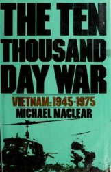 The Ten Thousand Day War: Vietnam, 1945-1975