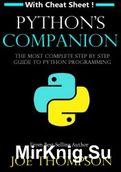 PYTHON: PYTHON'S COMPANION, A STEP BY STEP GUIDE FOR BEGINNERS TO START CODING TODAY!