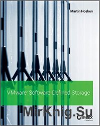 VMware Software-Defined Storage: A Design Guide to the Policy-Driven, Software-Defined Storage Era