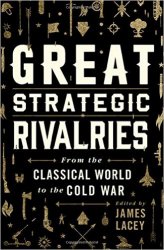 Great Strategic Rivalries: From The Classical World to the Cold War