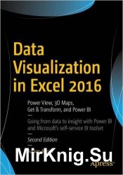 High Impact Data Visualization in Excel with Power View, 3D Maps, Get & Transform and Power BI, 2nd Edition