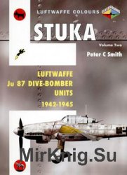 Stuka Volume 2: Luftwaffe Ju 87 Dive-Bomber Units 1942-1945