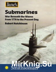 Jane’s Submarines: War Beneath the Waves From 1776 to the Present Day