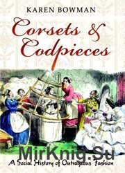 Corsets & Codpieces: A Social History of Outrageous Fashion