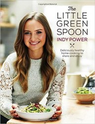 The Little Green Spoon: Deliciously Healthy Home-Cooking to Share and Enjoy