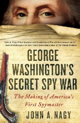 George Washington's Secret Spy War: The Making of America's First Spymaster