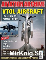 VTOL Aircraft: The Story of Vertical Flight (Aeroplane Aviation Archive - Issue 30)
