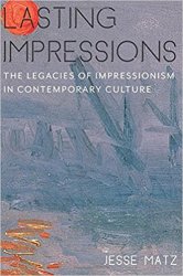 Lasting Impressions: The Legacies of Impressionism in Contemporary Culture
