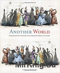 Another World: Nineteenth-Century Illustrated Print Culture
