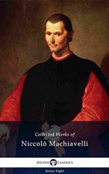 Delphi Collected Works of Niccol? Machiavelli (Illustrated)