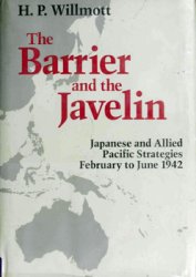 The Barrier and the Javelin: Japanese and Allied Pacific Strategies, February to June 1942